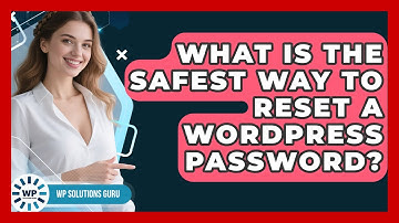 What Is The Safest Way To Reset A WordPress Password? - WP Solutions Guru