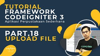 TUTORIAL FRAMEWORK CODEIGNITER 3 PART 18 UPLOAD FILE