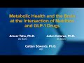 Metabolic Health and the Brain at the Intersection of Nutrition and GLP 1 Drugs | Discovery Forum