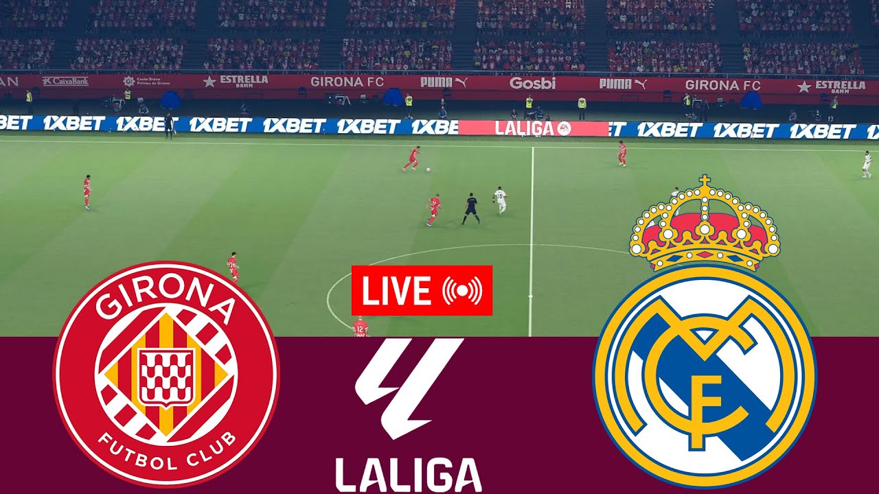 [LIVE] Girona vs Real Madrid La Liga 24/25 Full Match - Video Game ...