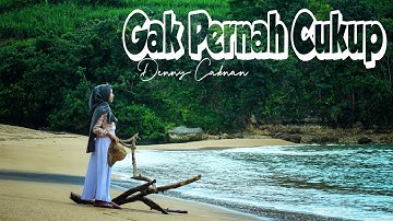 [UNOFFICIAL MUSIC VIDEO] DENNY CAKNAN - GAK PERNAH CUKUP