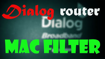 How to filter MAC address on Dialog router