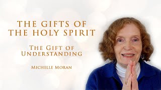 THE GIFTS OF THE HOLY SPIRIT | The Gift of Understanding