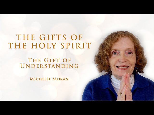 THE GIFTS OF THE HOLY SPIRIT | The Gift of Understanding class=
