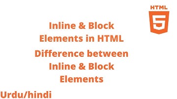 Inline & Block Level Elements in HTML in Urdu/Hindi | Difference b/w Inline and Block Elements.