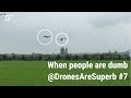 When People are Dumb - DronesAreSuperb #7