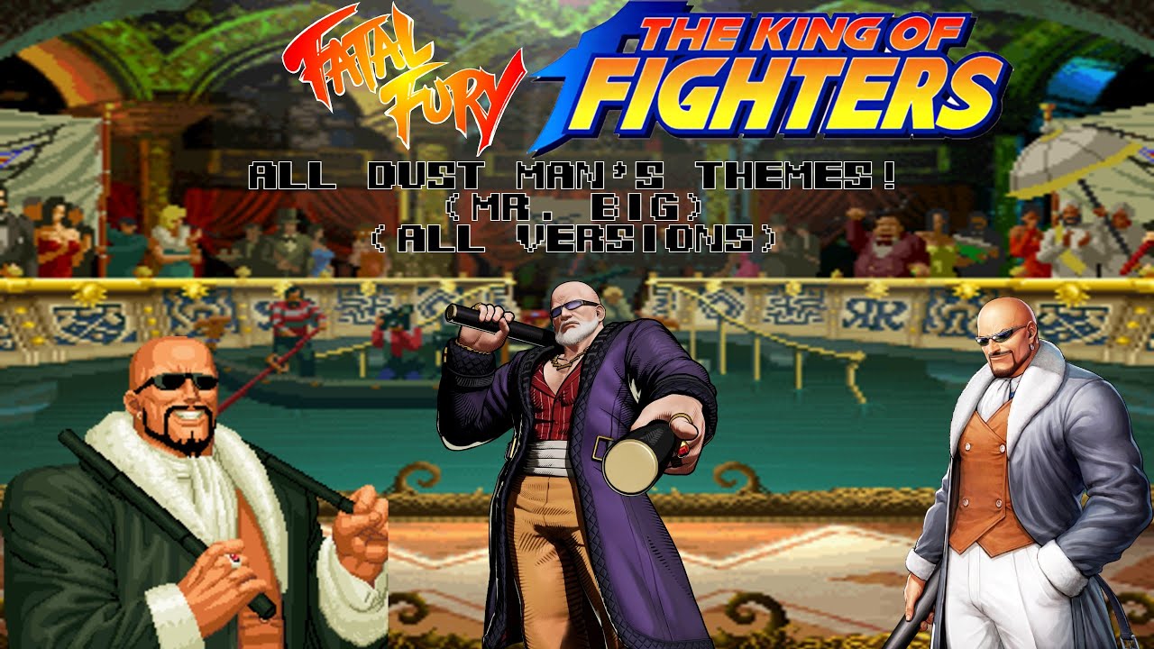 Fatal Fury & KOF series - All Dust Man's Themes! (Mr. Big) (All versions)