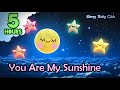 You Are My Sunshine ♫ Traditional Lullaby ❤ Relaxing Song for Babies to Go to sleep - 5 hours