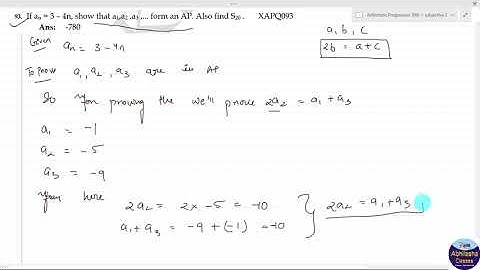 XAPQ093 _ If an = 3 – 4n, show that a1,a2 ,a3 ,... form an AP. Also find S20 .