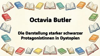 Octavia Butler - Die Darstellung starker schwarzer Protagonistinnen in Dystopien