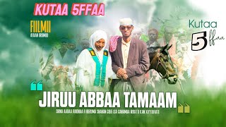 Diraamaa JIRUU ABBAA TAMAAM kutaa 15ffaa CIDHA ABBAA TAMAAM KUTAA 5ffaa gammanneerra