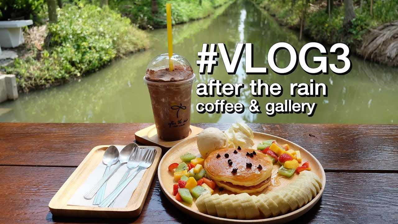 Vlog #3 นั่งชิลล์ร้าน after the rain coffee & gallery เมนูแพนเค้กอะไรสักอย่าง