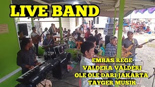 EMBAS REGE // VALDERA VALDERI // OLE OLE DARI JAKARTA // TAYGER MUSIK secara live band‼️