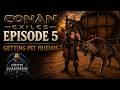Conan Exiles - Exiled Land Ep. 05: Getting Pet Friends