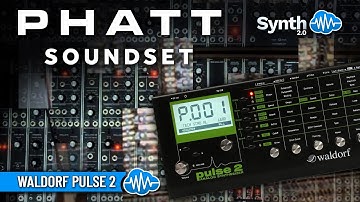 WALDORF PULSE ♫ 40 Custom Sounds ► PHATT SOUNDSET