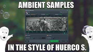how to make AMBIENT SAMPLES in the style of HUERCO S.