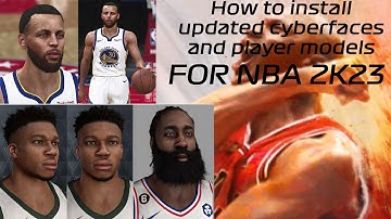 How To Install Cyberfaces And Custom Player Models For NBA 2K23