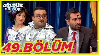 Güldür Güldür Show 49.Bölüm (Tek Parça Full HD)