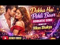 Dekha Hai Pehli Baar ❤️ Romantic Remix Song | DJ Bass Boosted | Vikas Shakya Remix 2026🥰