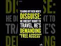 Tearing Off Rich Men’s Disguise: He Doesn’t Want to Travel, He’s Demanding “Free Access”.#levelup