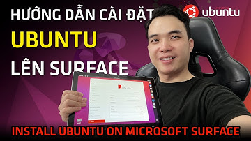 Hướng dẫn cài Ubuntu linux lên máy tính Microsoft Surface