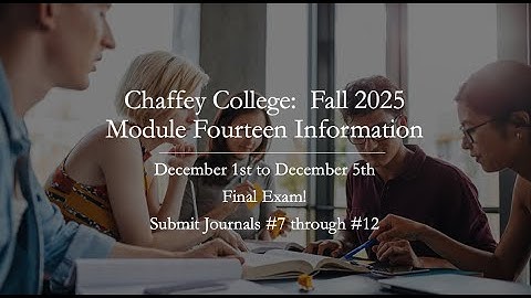 CHAFFEY COLLEGE-14-WEEK-MODULE FOURTEEN INFORMATION-FALL 2025