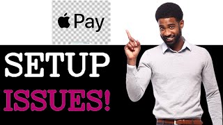 Common Issues With Apple Pay Card Setup (2025)