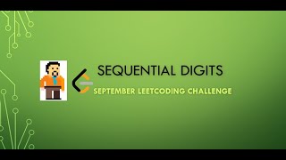 Sequential Digits | September LeetCoding Challenge | Recursion