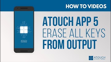 Atouch APP 5 – How to Erase All Keys From the Output