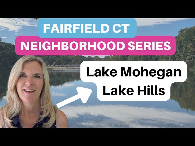 Best Neighborhoods in Fairfield Ct: Lake Hills and Lake Mohegan | Living in Fairfield CT