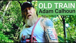 Watch Adam Calhoun Old Train feat Struggle Jennings video