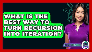 What Is The Best Way To Turn Recursion Into Iteration? - Next LVL Programming