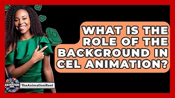 What Is The Role Of The Background In Cel Animation? - The Animation Reel
