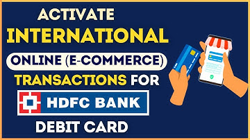 How To Activate HDFC Bank Debit Card for International Online Transactions & Payments