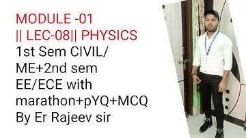 MODULE-01||LEC-08|| PHYSICS 1ST SEM CIVIL/ME+2ND SEM EE/ECE#B-TECH AKU#