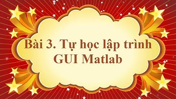 Lập trình Giao diện Matlab - Bài 3