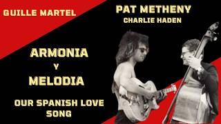 OUR SPANISH LOVE SONG (Tutorial) Harmony and melody PAT METHENY CHARLIE HADEN