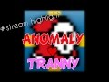 ANOMALY TALKS ABOUT TRANNY PORN ON STREAM!