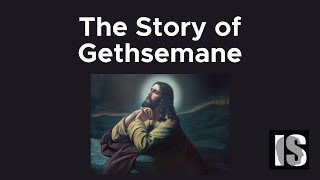 The Story of Jesus at Gethsemane