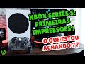 XBOX SERIES S: PRIMEIRAS IMPRESSÕES - O que estou achando?