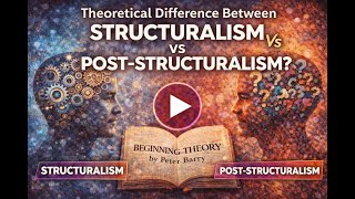 Theoretical Difference between Structuralism and Post-structuralism
