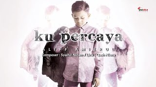 Aliff Amierul - Ku Percaya (Official Lirik Video Music Video) chords