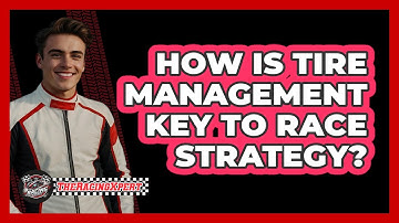How Is Tire Management Key To Race Strategy?