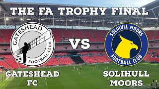 Matchday Vlog: Gateshead FC VS Solihull Moors | The FA Vase Final | AFC Finners Vlog
