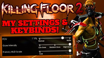 My Settings And Keybinds For Killing Floor 2! - What I Like To Use!