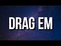 Lil Wayne - Drag Em (Lyrics) ft. Gudda Gudda