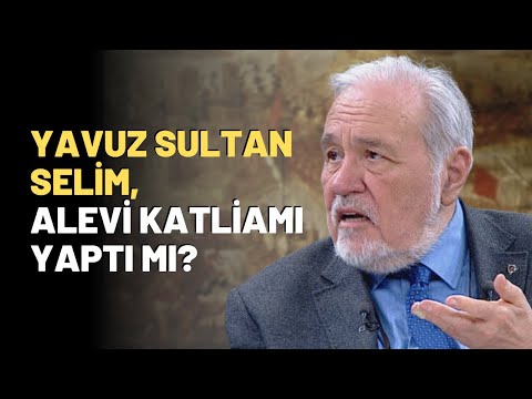 Yavuz Sultan Selim, Alevi Katliamı Yaptı Mı?