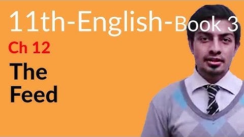 11th Class English Book 3, Chapter 9 The Feed - first year English book 1
