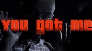 “Walter White” - You got me [Edit] | Breaking Bad