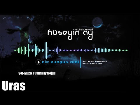 HÜSEYİN AY - BİR KURŞUN GİBİ [Official Music]